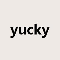 yucky是什么意思