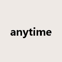 anytime是什么意思