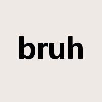 bruh是什么意思