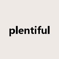 plentiful是什么意思