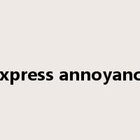 express annoyance是什么意思