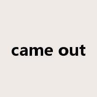 came out是什么意思