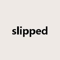slipped是什么意思