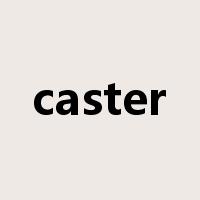 caster是什么意思