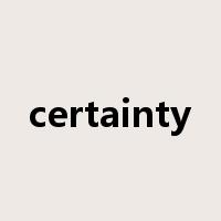 certainty是什么意思