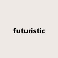 futuristic是什么意思