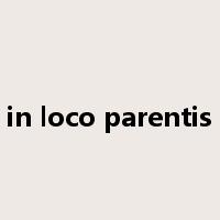 in loco parentis是什么意思