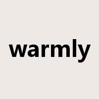 warmly是什么意思