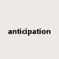 anticipation是什么意思