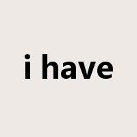 i have是什么意思