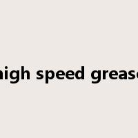 high speed grease是什么意思