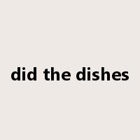 did the dishes是什么意思