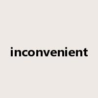 inconvenient是什么意思