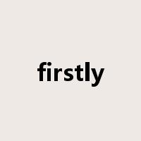 firstly是什么意思