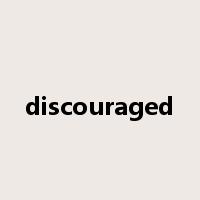 discouraged是什么意思
