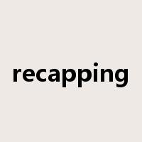 recapping是什么意思
