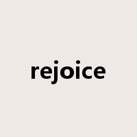 rejoice是什么意思