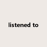 listened to是什么意思