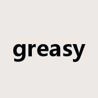 greasy是什么意思