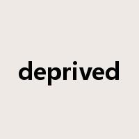 deprived是什么意思
