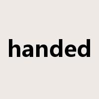 handed是什么意思