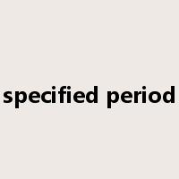 specified period是什么意思