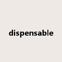 dispensable是什么意思