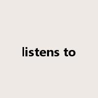 listens to是什么意思