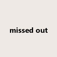 missed out是什么意思