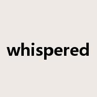 whispered是什么意思