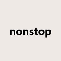 nonstop是什么意思